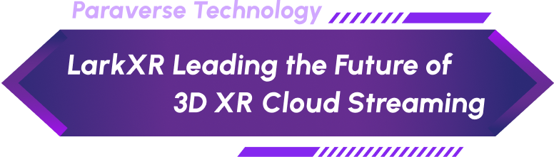 Paraverse Technology - 3D XR Cloud Streaming